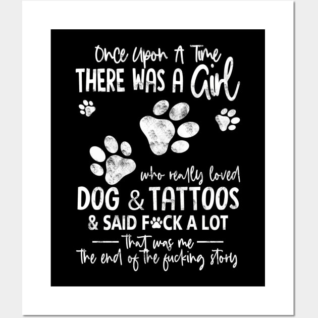 There Was A Girl Who Really Loved Dogs And Tattoos Funny Gift For Dog Lover - Tattoo Lover Wall Art by Otis Patrick